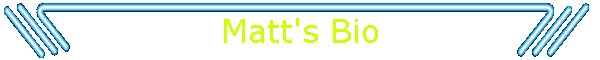 Matt's Bio
