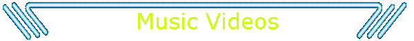 Music Videos